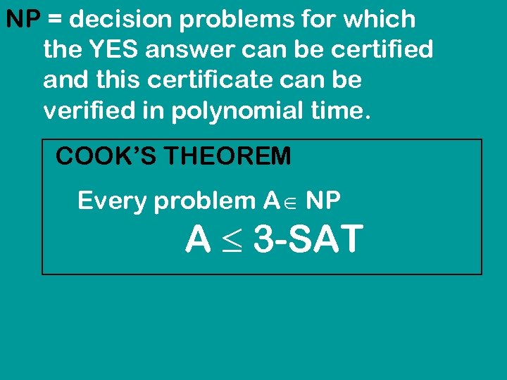 NP = decision problems for which the YES answer can be certified and this