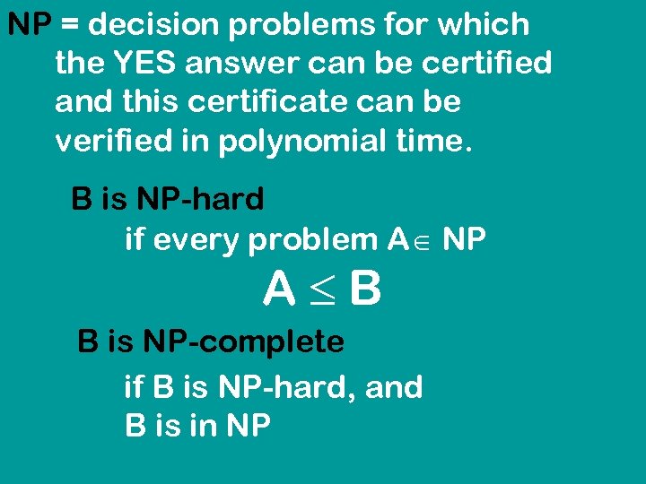 NP = decision problems for which the YES answer can be certified and this