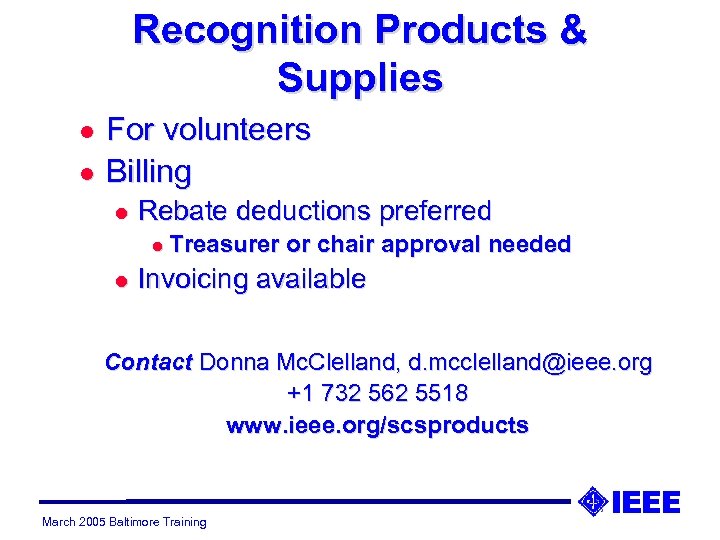 Recognition Products & Supplies l l For volunteers Billing l Rebate deductions preferred l