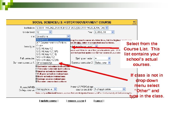 Select from the Course List. This list contains your school’s actual courses. If class