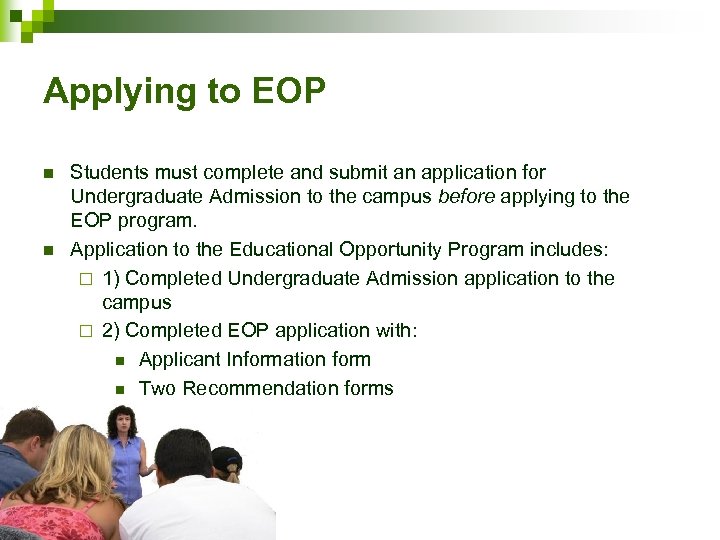 Applying to EOP n n Students must complete and submit an application for Undergraduate