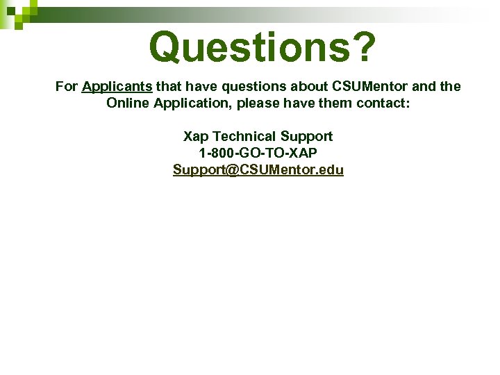 Questions? For Applicants that have questions about CSUMentor and the Online Application, please have