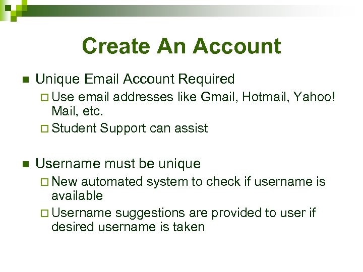 Create An Account n Unique Email Account Required ¨ Use email addresses like Gmail,