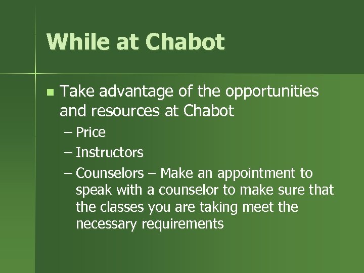 While at Chabot n Take advantage of the opportunities and resources at Chabot –
