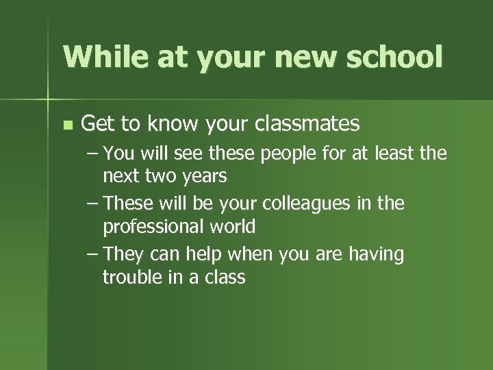 While at your new school n Get to know your classmates – You will