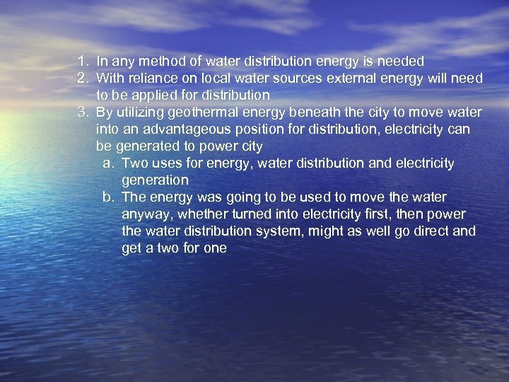 1. In any method of water distribution energy is needed 2. With reliance on