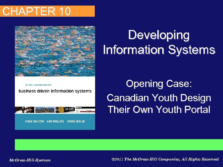 CHAPTER 10 Developing Information Systems Opening Case: Canadian Youth Design Their Own Youth Portal