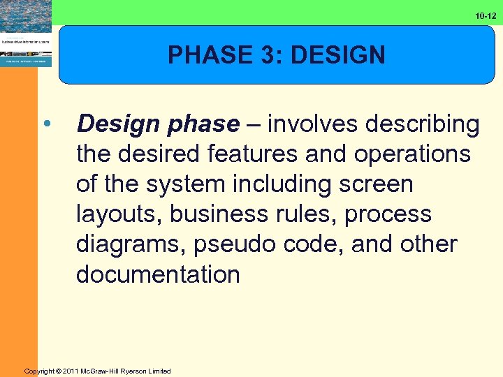 10 -12 PHASE 3: DESIGN • Design phase – involves describing the desired features