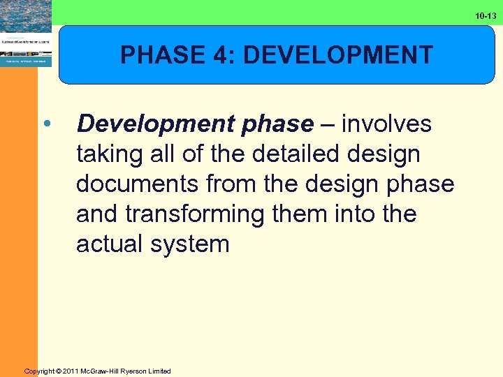 10 -13 PHASE 4: DEVELOPMENT • Development phase – involves taking all of the