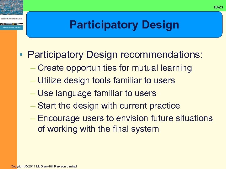 10 -25 Participatory Design • Participatory Design recommendations: – Create opportunities for mutual learning
