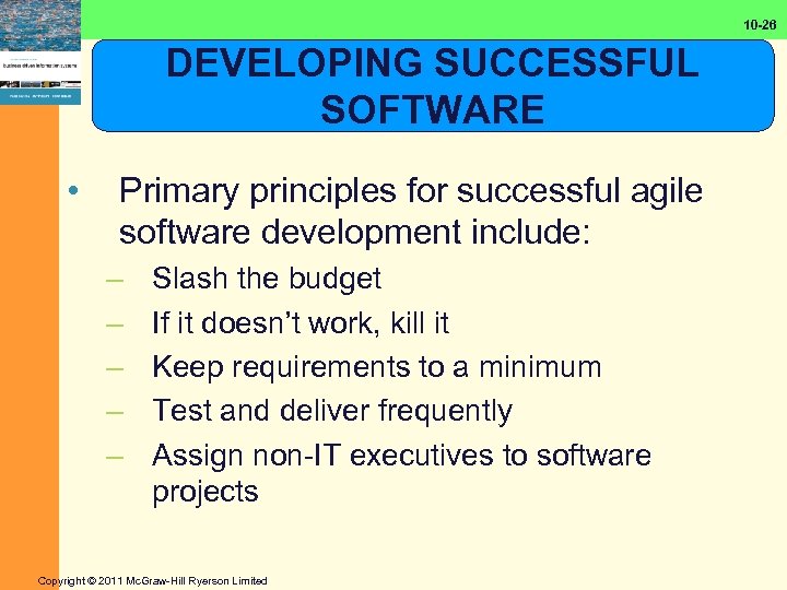 10 -26 DEVELOPING SUCCESSFUL SOFTWARE • Primary principles for successful agile software development include: