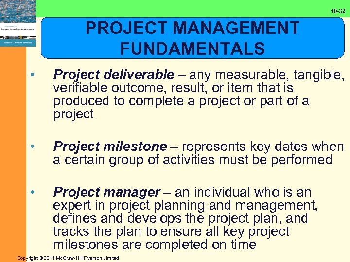10 -32 PROJECT MANAGEMENT FUNDAMENTALS • Project deliverable – any measurable, tangible, verifiable outcome,