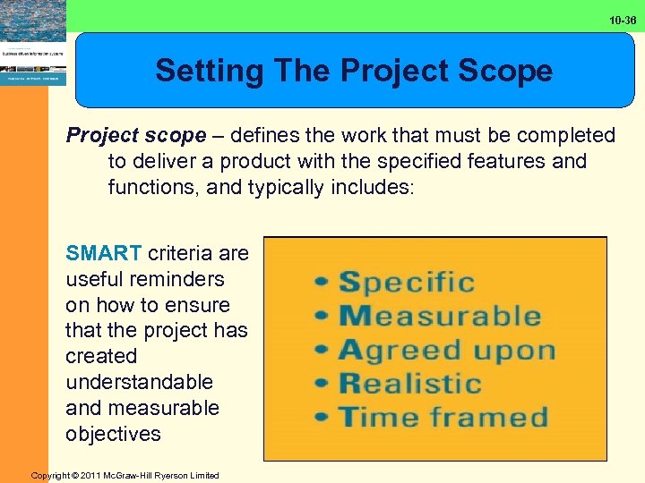 10 -36 Setting The Project Scope Project scope – defines the work that must