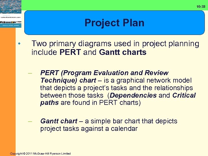 10 -38 Project Plan • Two primary diagrams used in project planning include PERT