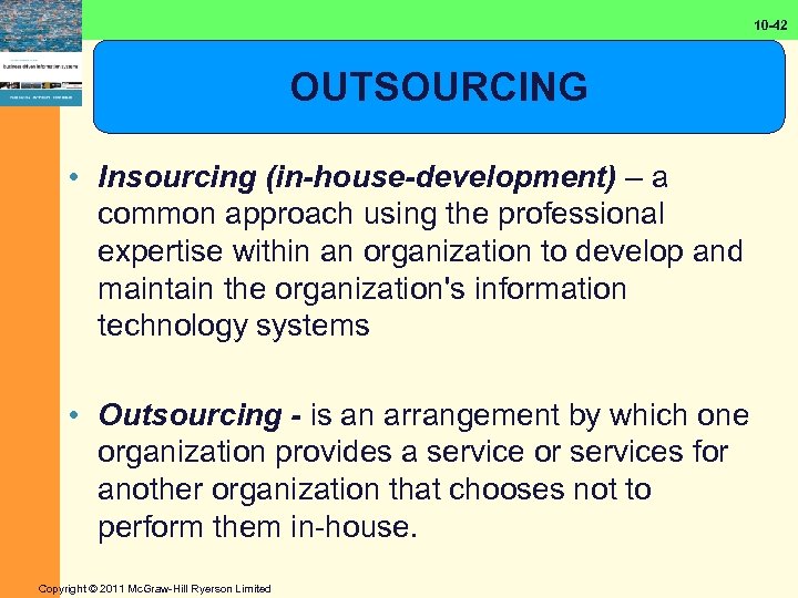 10 -42 OUTSOURCING • Insourcing (in-house-development) – a common approach using the professional expertise