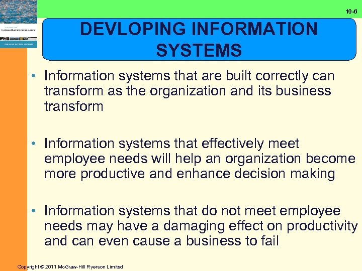10 -6 DEVLOPING INFORMATION SYSTEMS • Information systems that are built correctly can transform