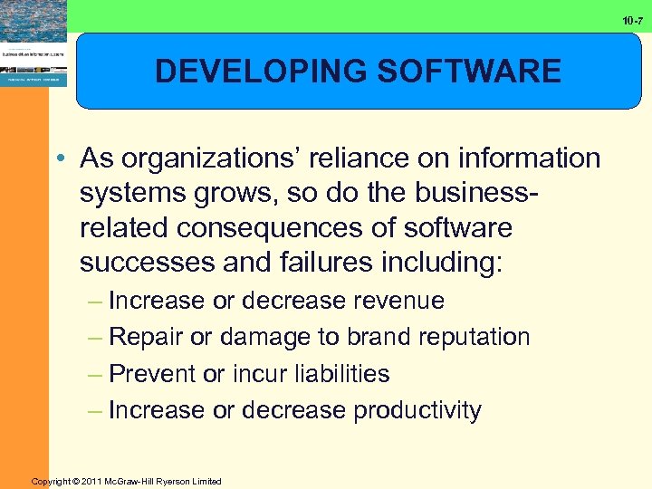 10 -7 DEVELOPING SOFTWARE • As organizations’ reliance on information systems grows, so do