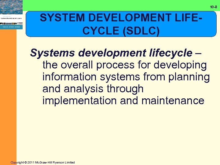 10 -8 SYSTEM DEVELOPMENT LIFECYCLE (SDLC) Systems development lifecycle – the overall process for