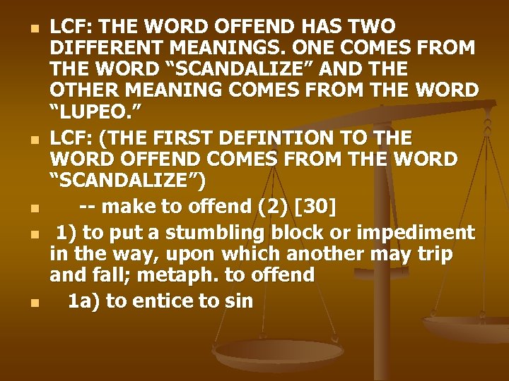 n n n LCF: THE WORD OFFEND HAS TWO DIFFERENT MEANINGS. ONE COMES FROM