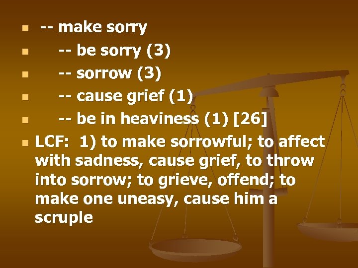 n n n -- make sorry -- be sorry (3) -- sorrow (3) --