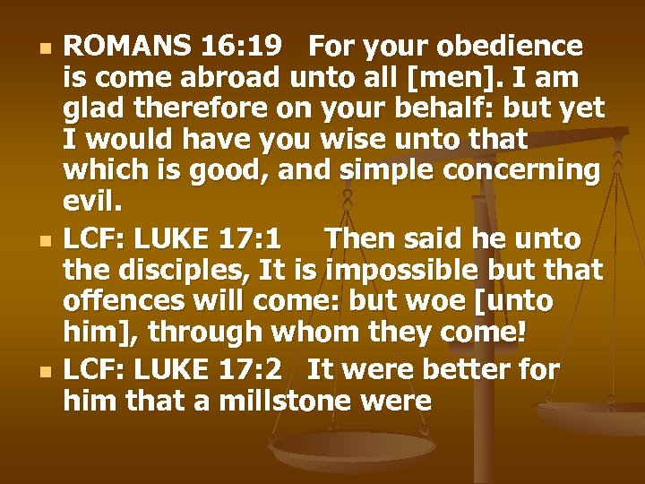 n n n ROMANS 16: 19 For your obedience is come abroad unto all