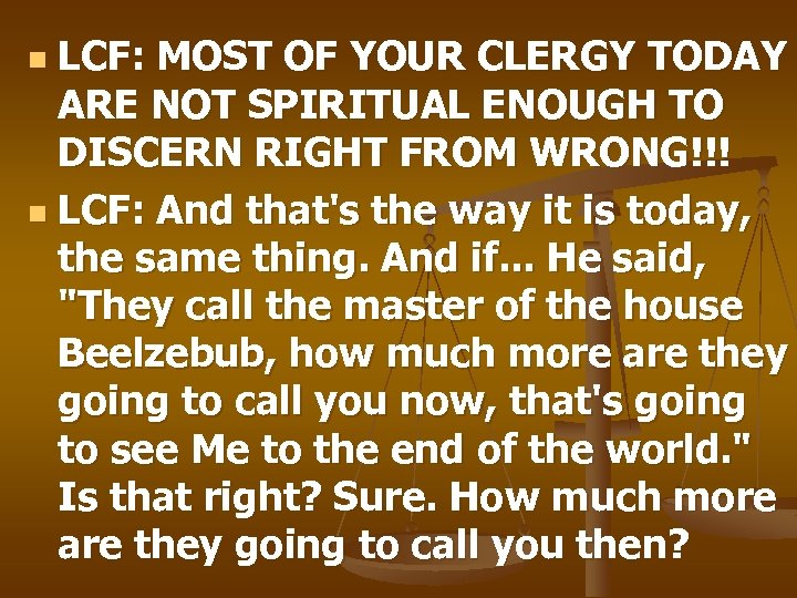 LCF: MOST OF YOUR CLERGY TODAY ARE NOT SPIRITUAL ENOUGH TO DISCERN RIGHT FROM
