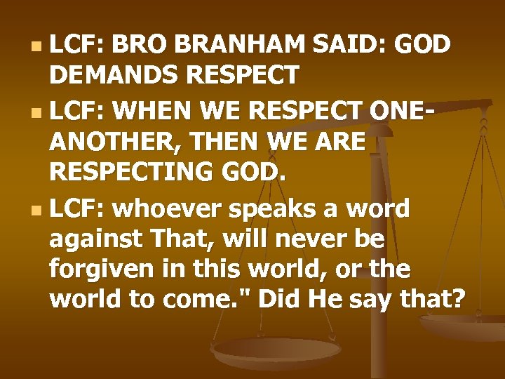 LCF: BRO BRANHAM SAID: GOD DEMANDS RESPECT n LCF: WHEN WE RESPECT ONEANOTHER, THEN