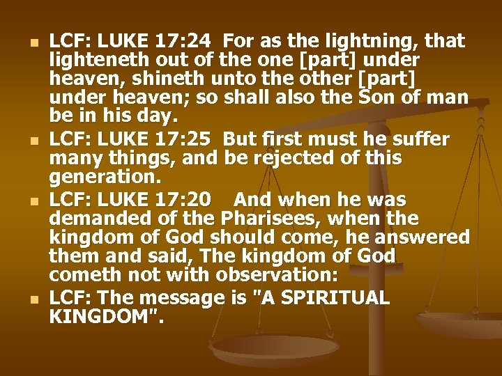 n n LCF: LUKE 17: 24 For as the lightning, that lighteneth out of