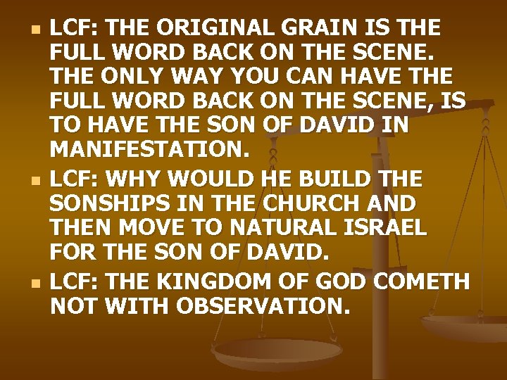 n n n LCF: THE ORIGINAL GRAIN IS THE FULL WORD BACK ON THE