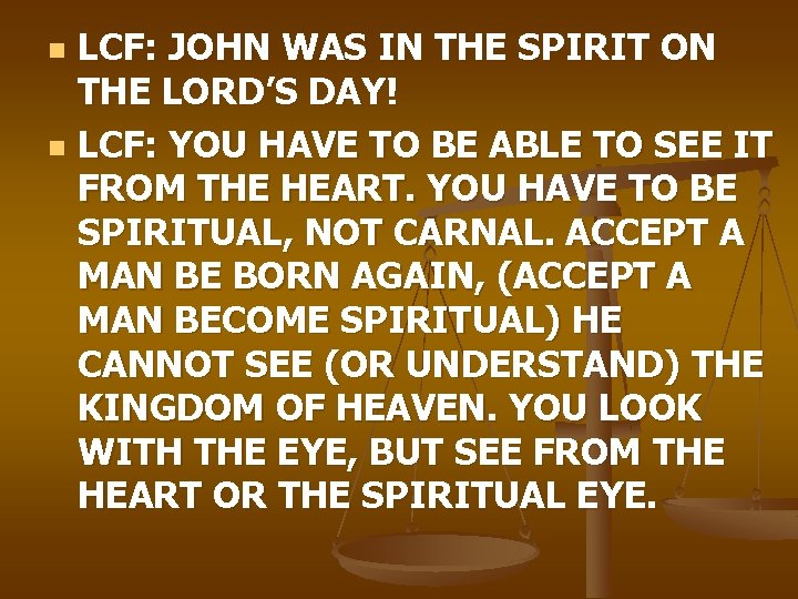 LCF: JOHN WAS IN THE SPIRIT ON THE LORD’S DAY! n LCF: YOU HAVE