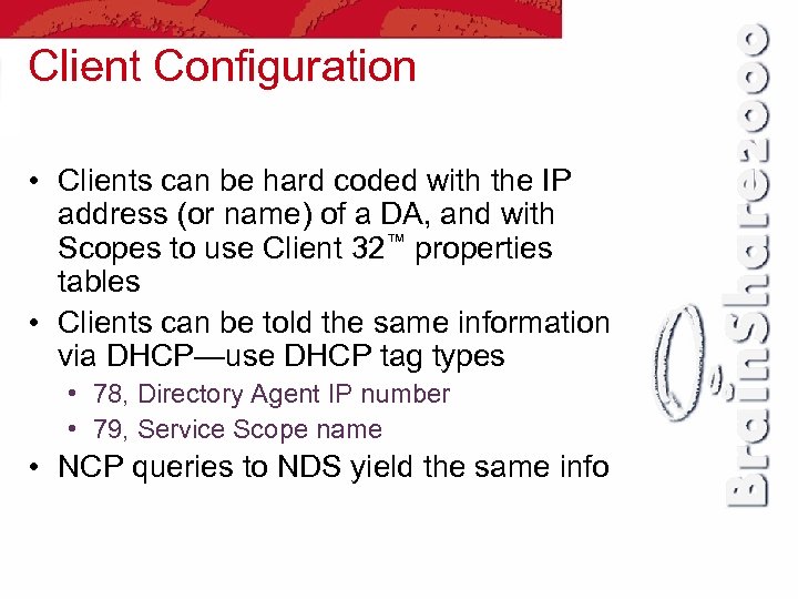 Client Configuration • Clients can be hard coded with the IP address (or name)
