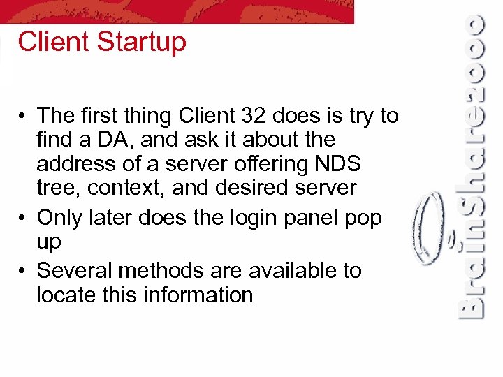 Client Startup • The first thing Client 32 does is try to find a