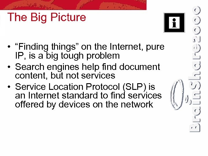 The Big Picture • “Finding things” on the Internet, pure IP, is a big
