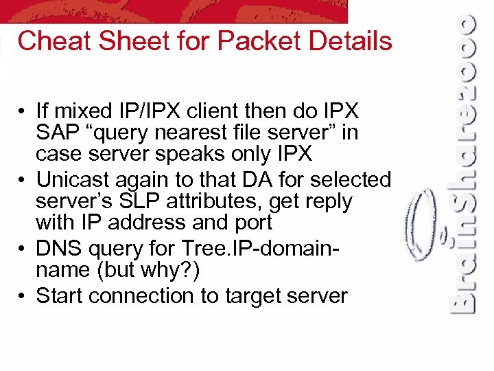 Cheat Sheet for Packet Details • If mixed IP/IPX client then do IPX SAP