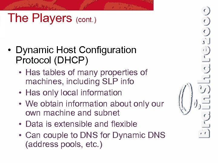 The Players (cont. ) • Dynamic Host Configuration Protocol (DHCP) • Has tables of
