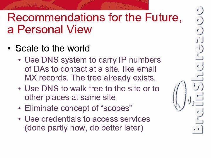 Recommendations for the Future, a Personal View • Scale to the world • Use
