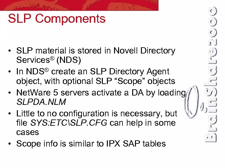 SLP Components • SLP material is stored in Novell Directory Services® (NDS) • In