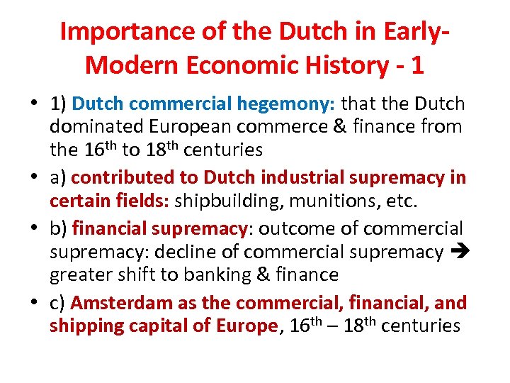 Importance of the Dutch in Early. Modern Economic History - 1 • 1) Dutch