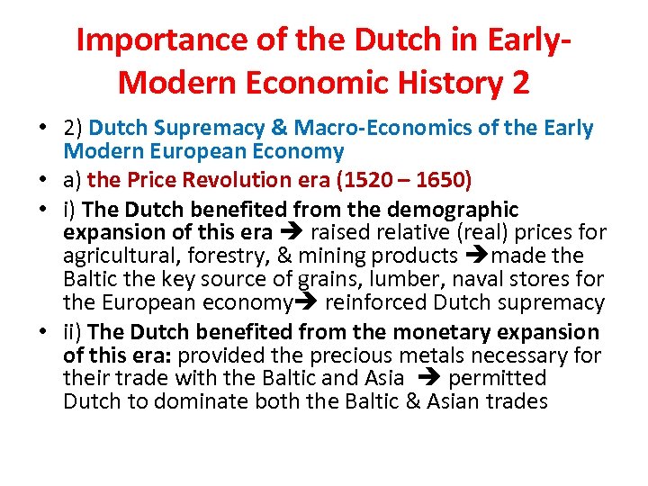 Importance of the Dutch in Early. Modern Economic History 2 • 2) Dutch Supremacy
