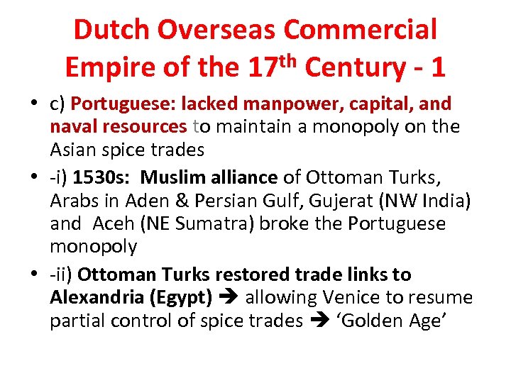 Dutch Overseas Commercial Empire of the 17 th Century - 1 • c) Portuguese: