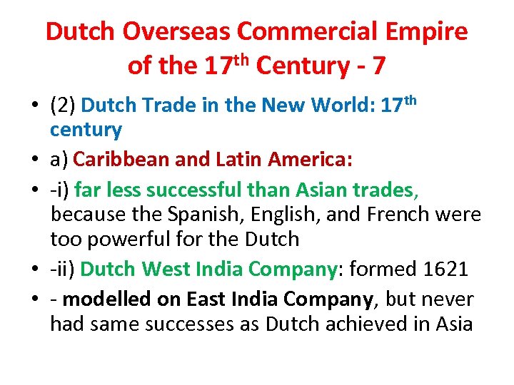 Dutch Overseas Commercial Empire of the 17 th Century - 7 • (2) Dutch