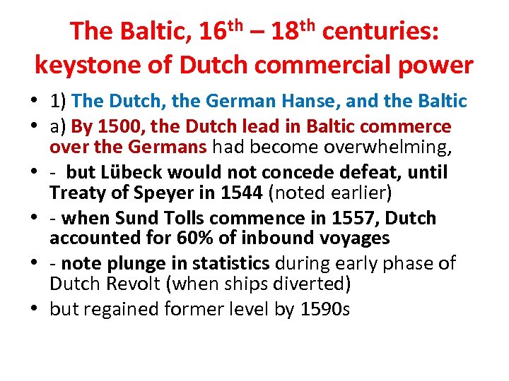 The Baltic, 16 th – 18 th centuries: keystone of Dutch commercial power •