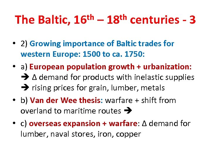 The Baltic, 16 th – 18 th centuries - 3 • 2) Growing importance