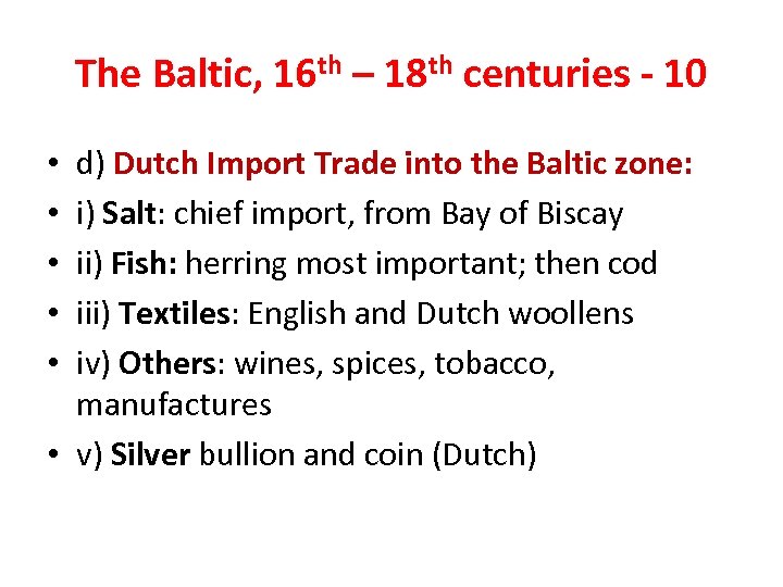 The Baltic, 16 th – 18 th centuries - 10 d) Dutch Import Trade