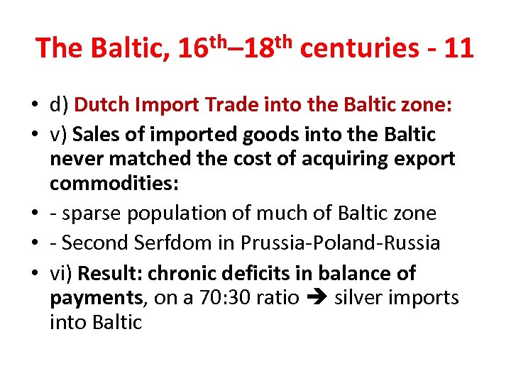 The Baltic, 16 th– 18 th centuries - 11 • d) Dutch Import Trade