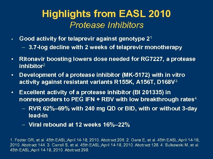 Highlights from EASL 2010 Protease Inhibitors • Good activity for telaprevir against genotype 21