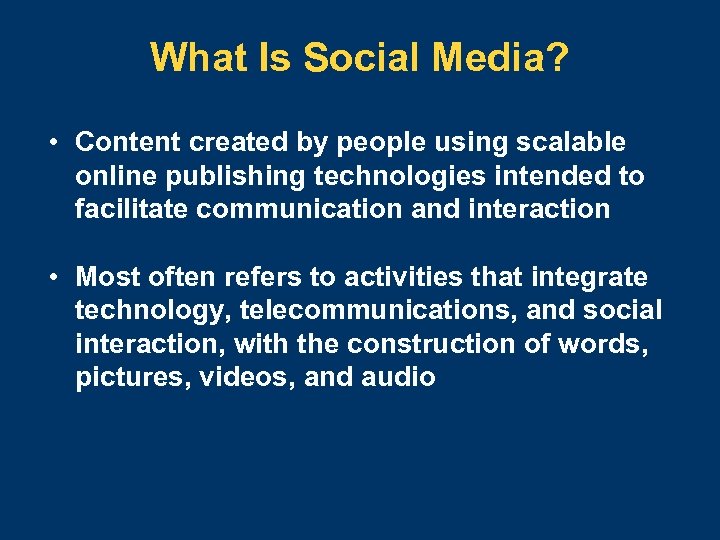 What Is Social Media? • Content created by people using scalable online publishing technologies