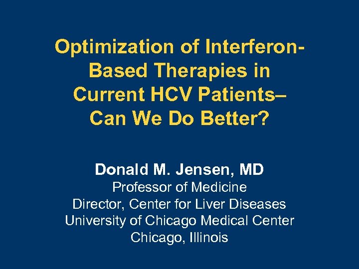 Optimization of Interferon. Based Therapies in Current HCV Patients– Can We Do Better? Donald