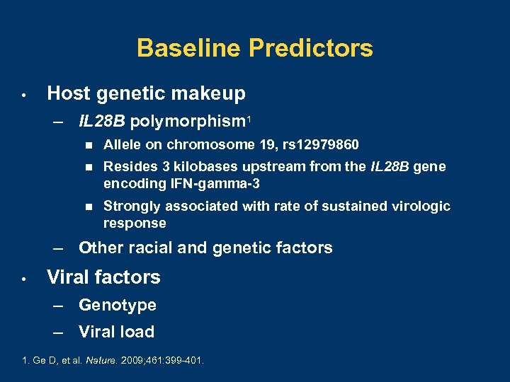 Baseline Predictors • Host genetic makeup – IL 28 B polymorphism 1 n Allele