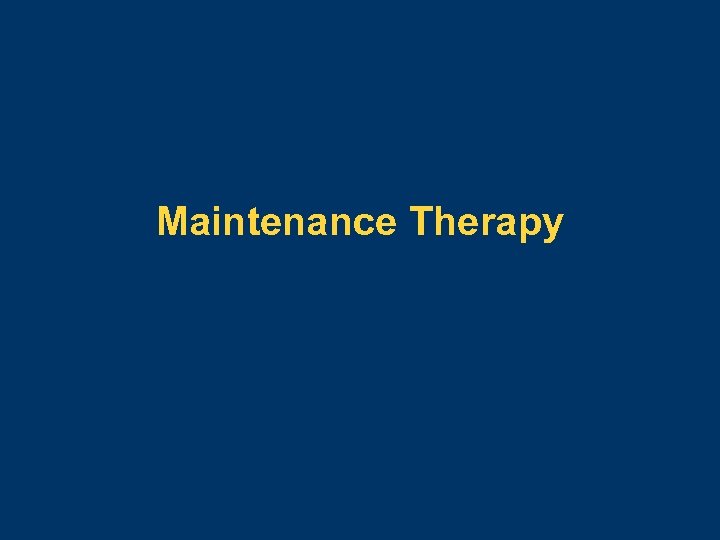 Maintenance Therapy 
